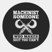 Someone Who Makes You Can't - Funny Cnc Machinist  Runder Aufkleber (Vorderseite)