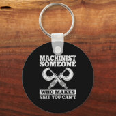 Someone Who Makes You Can't - Funny Cnc Machinist  Schlüsselanhänger (Vorderseite)