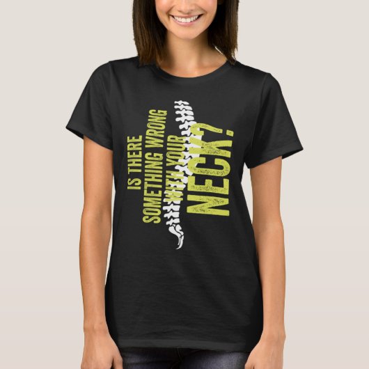 Something With Your Neck Cool Chiropractic Chiro T-Shirt (Vorderseite)