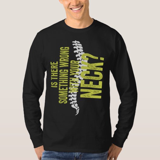 Something With Your Neck Cool Chiropractic Chiro T-Shirt (Vorderseite)
