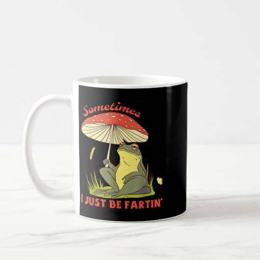 Sometimes Frog Fartin Just I Joke Kaffeetasse (Links)