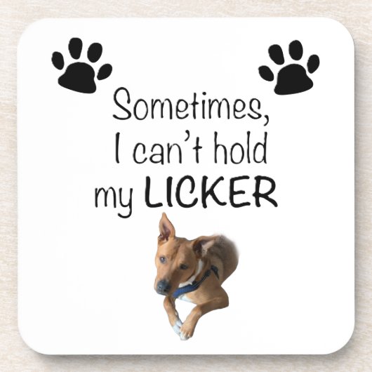 Sometimes I can't hold my Licker- Customizable Getränkeuntersetzer (Vorderseite)