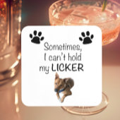 Sometimes I can't hold my Licker- Customizable Getränkeuntersetzer