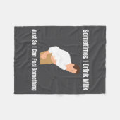 Sometimes I Drink Milk Lactose Intolerant Ironic  Fleecedecke (Vorderseite (Horizontal))