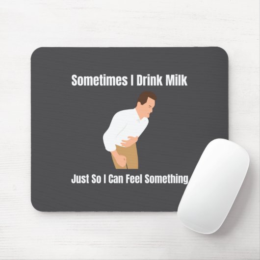 Sometimes I Drink Milk Lactose Intolerant Ironic  Mousepad (Mit Mouse)