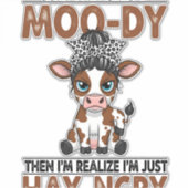 Sometimes I Get Moo-dy Hay-ngry Cow Aufkleber (Vorderseite)