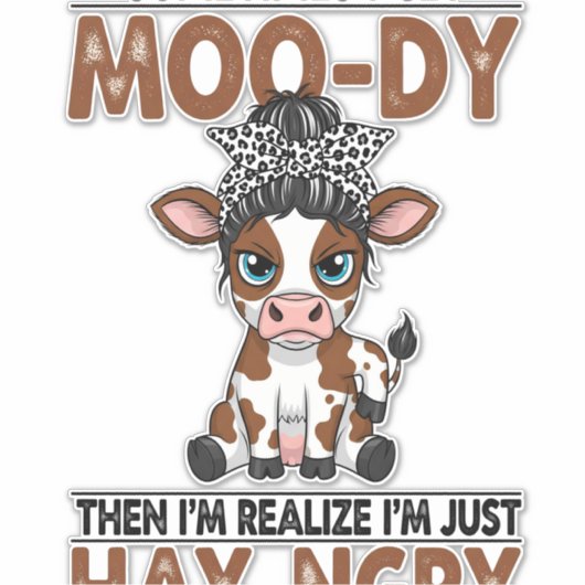 Sometimes I Get Moo-dy Hay-ngry Cow Aufkleber (Vorderseite)