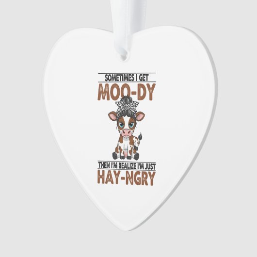 Sometimes I Get Moo-dy Hay-ngry Cow Ornament (Vorderseite)