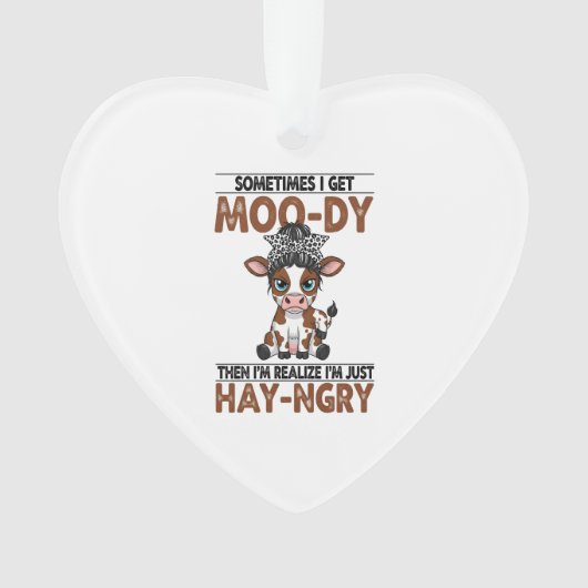 Sometimes I Get Moo-dy Hay-ngry Cow Ornament (Vorderseite)
