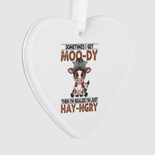 Sometimes I Get Moo-dy Hay-ngry Cow Ornament (Vorderseite)