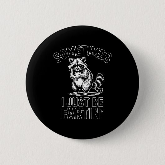 Sometimes i just be fartin farting raccoon funny button (Vorderseite)