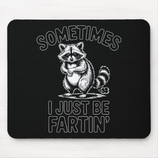 Sometimes i just be fartin farting raccoon funny  mousepad (Vorne)