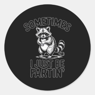 Sometimes i just be fartin farting raccoon funny runder aufkleber