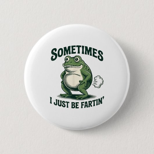 Sometimes I Just Be Fartin' Frog Funny Fart Button (Vorderseite)