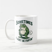 Sometimes I Just Be Fartin' Frog Funny Fart  Kaffeetasse (Links)