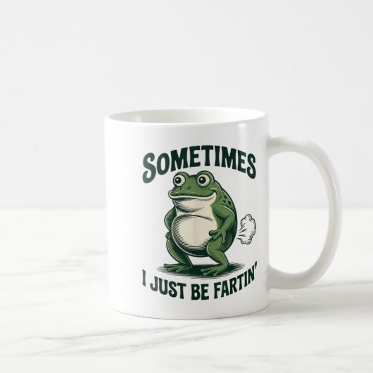 Sometimes I Just Be Fartin' Frog Funny Fart Kaffeetasse (Rechts)
