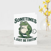 Sometimes I Just Be Fartin' Frog Funny Fart  Karte (Gelbe Blume)