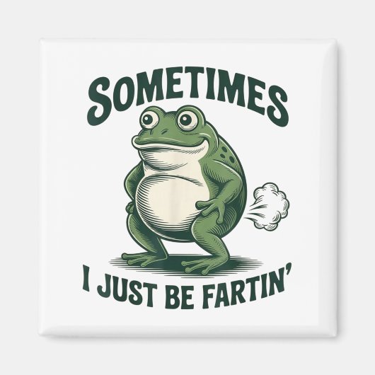 Sometimes I Just Be Fartin' Frog Funny Fart Magnet (Vorne)
