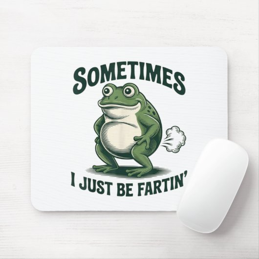 Sometimes I Just Be Fartin' Frog Funny Fart Mousepad (Mit Mouse)