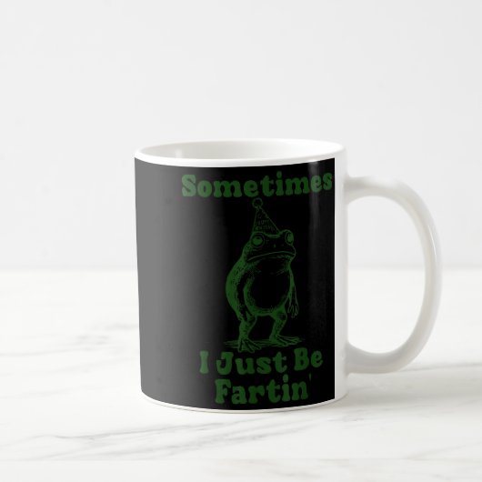 Sometimes I Just Be Fartin' Frog Funny Happy New Y Kaffeetasse (Rechts)