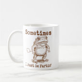 Sometimes I Just Be Fartin’ Frog Funny Rude Silly Kaffeetasse (Links)