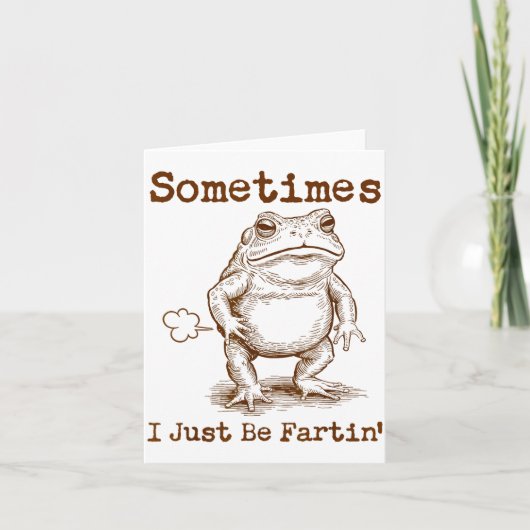 Sometimes I Just Be Fartin’ Frog Funny Rude Silly  Karte (Vorderseite)