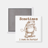 Sometimes I Just Be Fartin’ Frog Funny Rude Silly Magnet (Vorderseite/Rückseite)