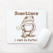 Sometimes I Just Be Fartin’ Frog Funny Rude Silly Mousepad (Mit Mouse)