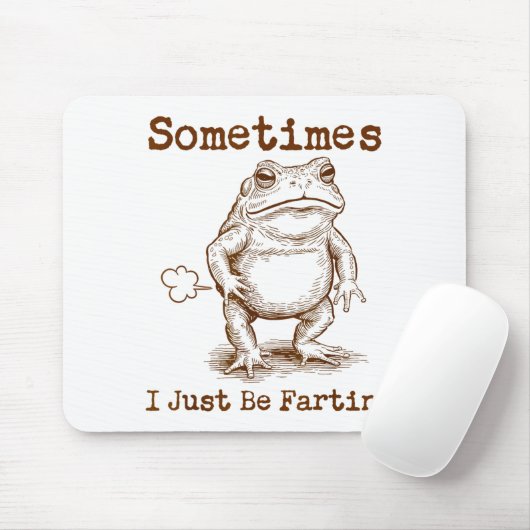Sometimes I Just Be Fartin’ Frog Funny Rude Silly  Mousepad (Mit Mouse)