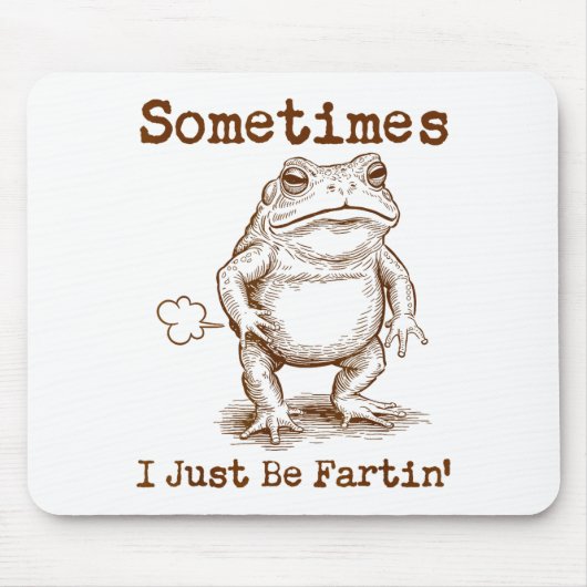 Sometimes I Just Be Fartin’ Frog Funny Rude Silly Mousepad (Vorne)