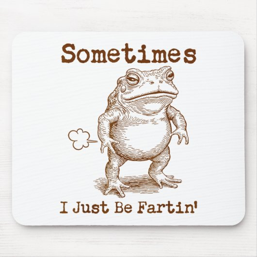 Sometimes I Just Be Fartin’ Frog Funny Rude Silly Mousepad (Vorne)