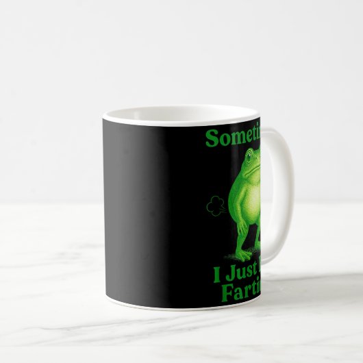 Sometimes I Just Be Fartin' Frog Funny Sarcastic S Kaffeetasse (VorderseiteRechts)