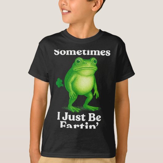 Sometimes I Just Be Fartin' Frog Funny Sarcastic S T-Shirt (Vorderseite)