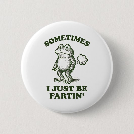 Sometimes I Just Be Fartin' Frog Humor Funny Fart Button (Vorderseite)