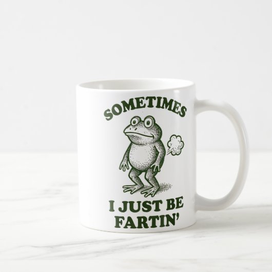 Sometimes I Just Be Fartin' Frog Humor Funny Fart Kaffeetasse (Rechts)