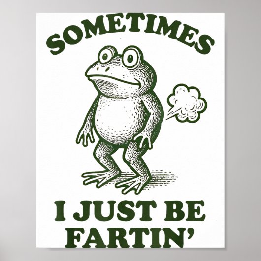 Sometimes I Just Be Fartin' Frog Humor Funny Fart Poster (Vorne)