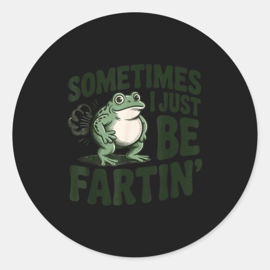 Sometimes I Just Be Fartin' Frog Humor Funny Fart Runder Aufkleber (Vorderseite)