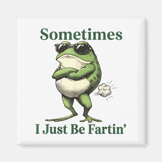 Sometimes I Just Be Fartin' Frog Humor Men Woman Magnet (Vorne)