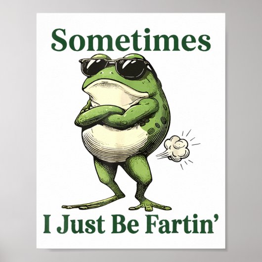 Sometimes I Just Be Fartin' Frog Humor Men Woman  Poster (Vorne)