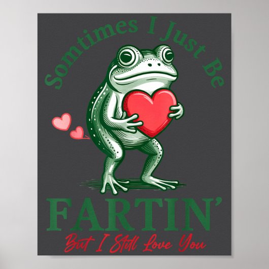 Sometimes I Just Be Fartin' Frog Meme Funny Valent Poster (Vorne)