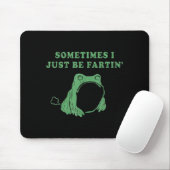 Sometimes I Just Be Fartin' Frog Meme Humorous Des Mousepad (Mit Mouse)