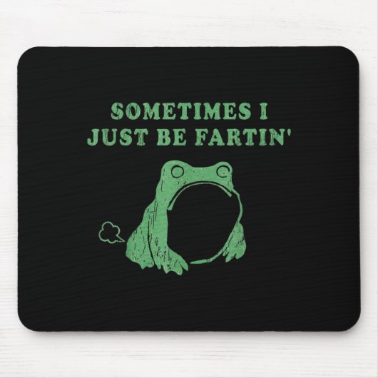Sometimes I Just Be Fartin' Frog Meme Humorous Des Mousepad (Vorne)