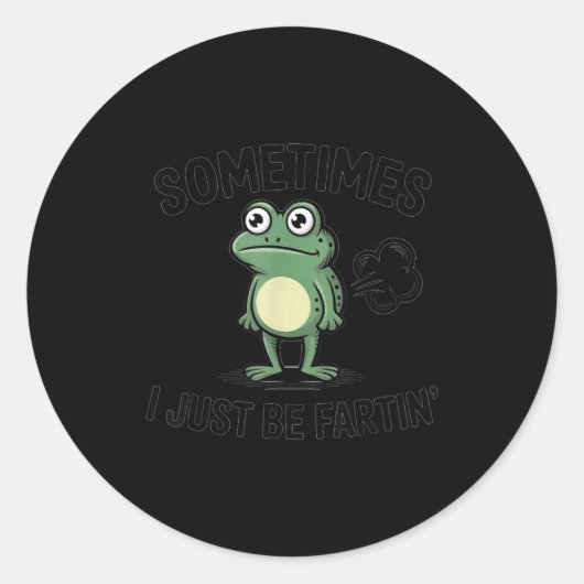 Sometimes I Just Be Fartin' Funny Frog Design  Runder Aufkleber (Vorderseite)