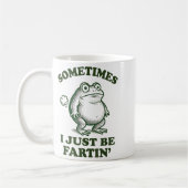 Sometimes I Just Be Fartin' Funny Frog  Kaffeetasse (Links)