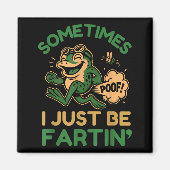 Sometimes I Just Be Fartin, Funny Frog Magnet (Vorne)