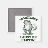 Sometimes I Just Be Fartin' Funny Frog Magnet (Vorderseite/Rückseite)