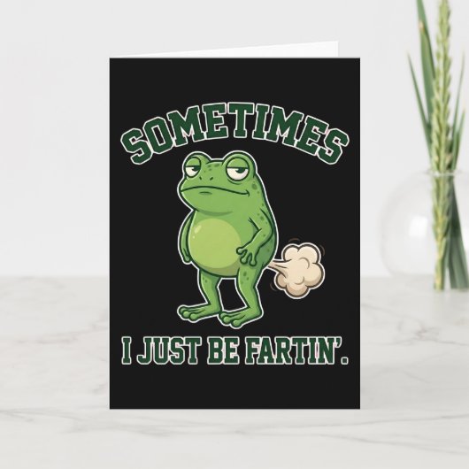 Sometimes I Just Be Fartin Funny Frog Meme funny Karte (Vorderseite)
