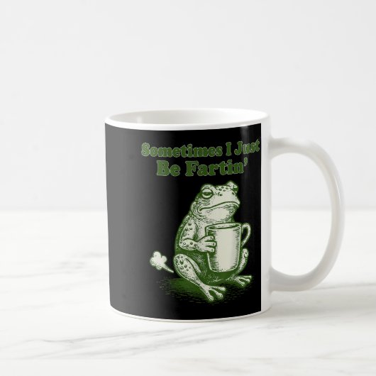 Sometimes I Just Be Fartin' Funny Frog Meme Humor Kaffeetasse (Rechts)
