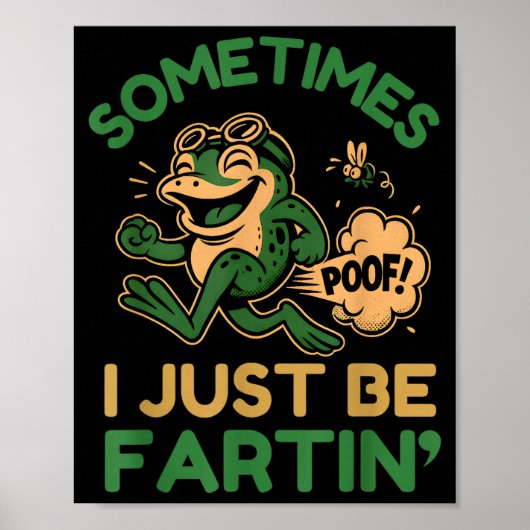Sometimes I Just Be Fartin, Funny Frog  Poster (Vorne)
