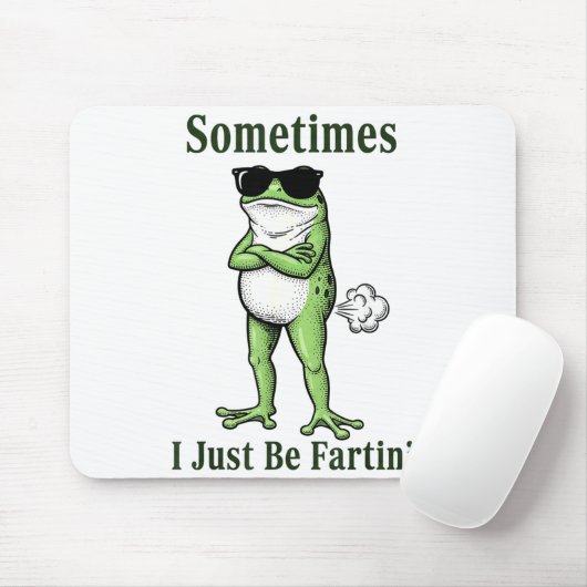 Sometimes I Just Be Fartin Funny Frog Sarcastic Hu Mousepad (Mit Mouse)